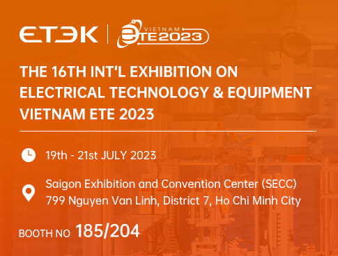 THE 16TH INT'L EXHIBITION ON ELECTRICAL TECHNOLOGY & EQUIPMENT VIETNAM ETE 2023